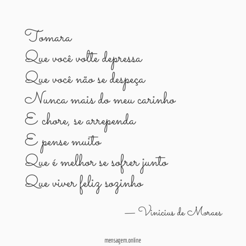 Tomara Que você volte depressa Que você não se despeça Nunca