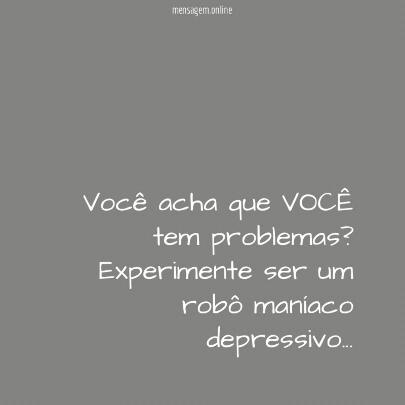 Você acha que VOCÊ tem problemas
