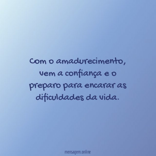 Com o amadurecimento