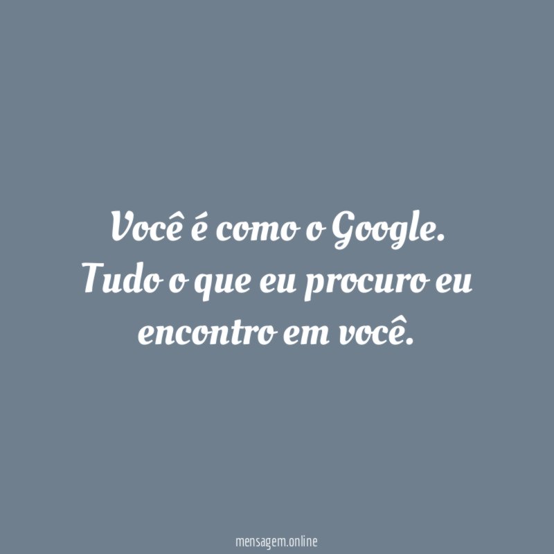 Você é como o Google