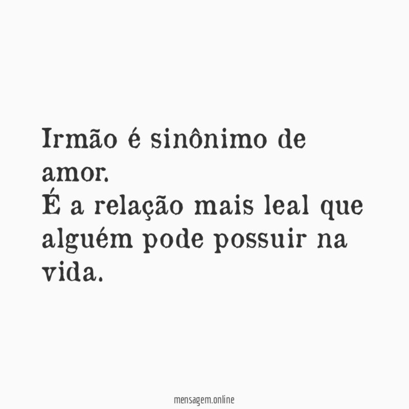 Irmão é sinônimo de amor