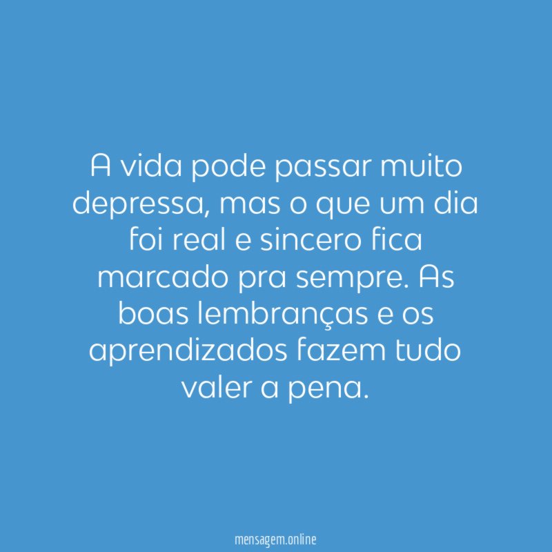 A vida pode passar muito depressa