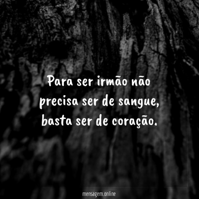 Para ser irmão não precisa ser de sangue