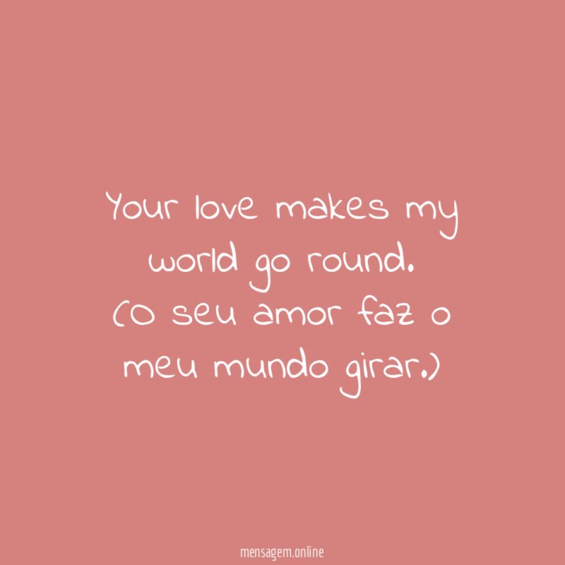 Your love makes my world go round