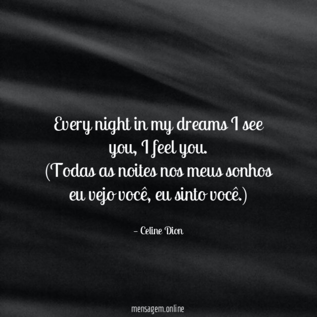 Every night in my dreams I see you