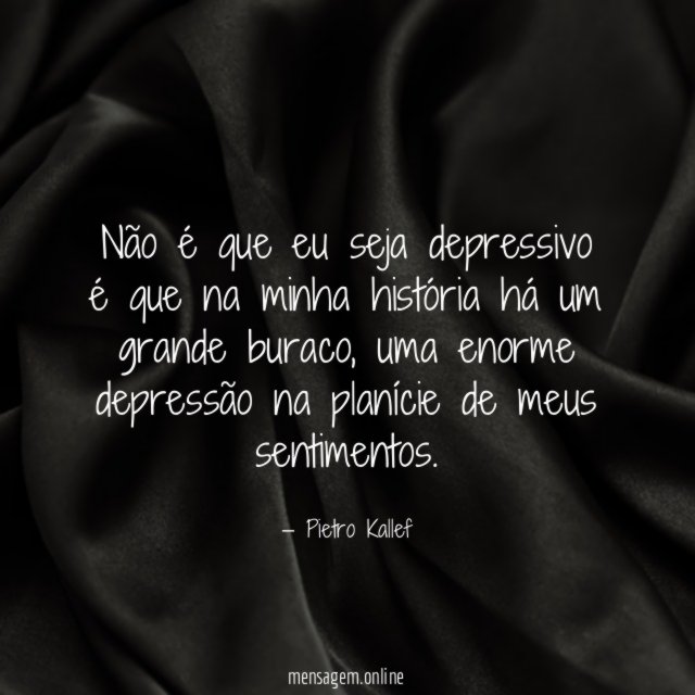 Não é que eu seja depressivo é que