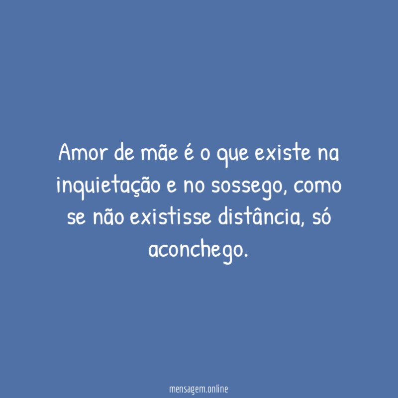 Amor de mãe é o que existe na