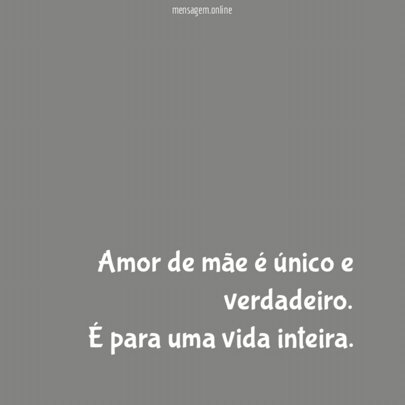 Amor de mãe é único e verdadeiro