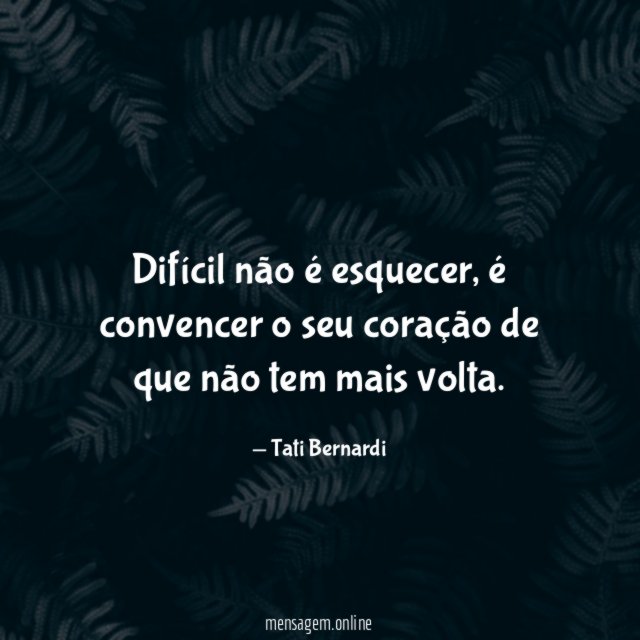 Difícil não é esquecer