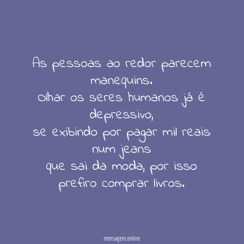 As pessoas ao redor parecem manequins