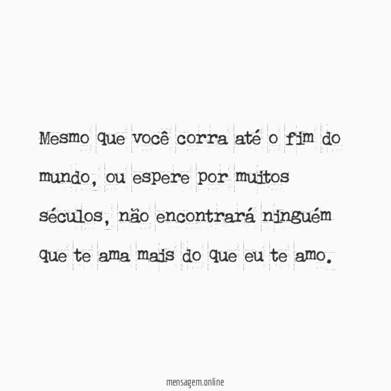 Mesmo que você corra até o fim do mundo