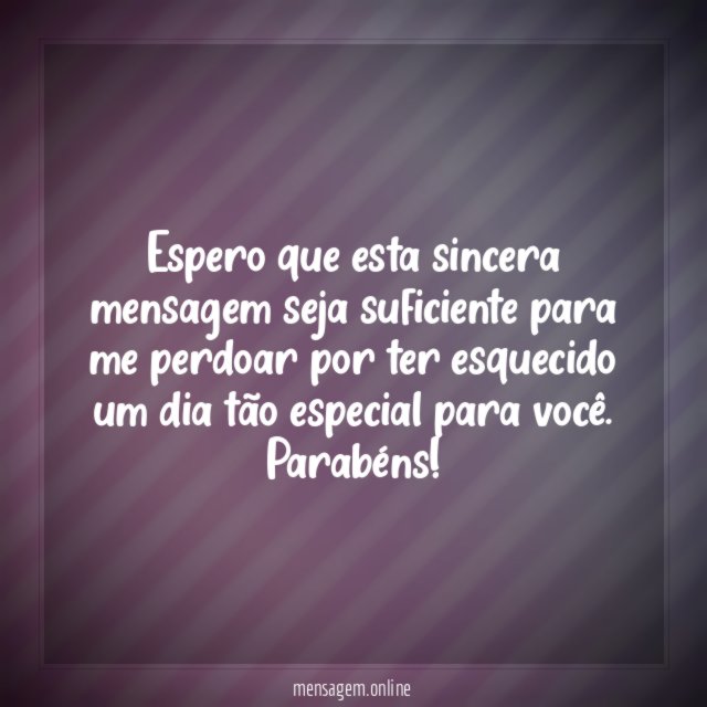 Espero que esta sincera mensagem seja suficiente para