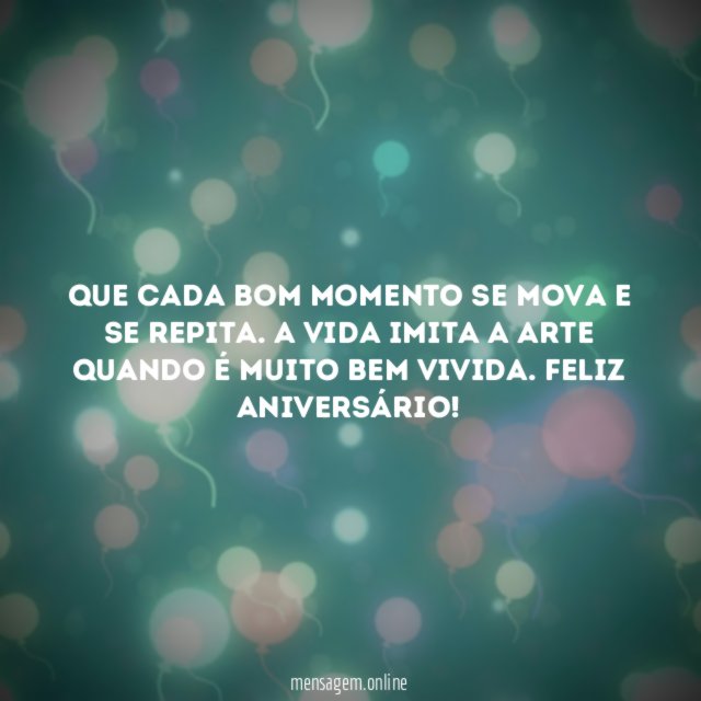 Que cada bom momento se mova e se repita