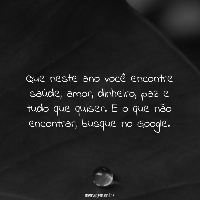 Que neste ano você encontre saúde