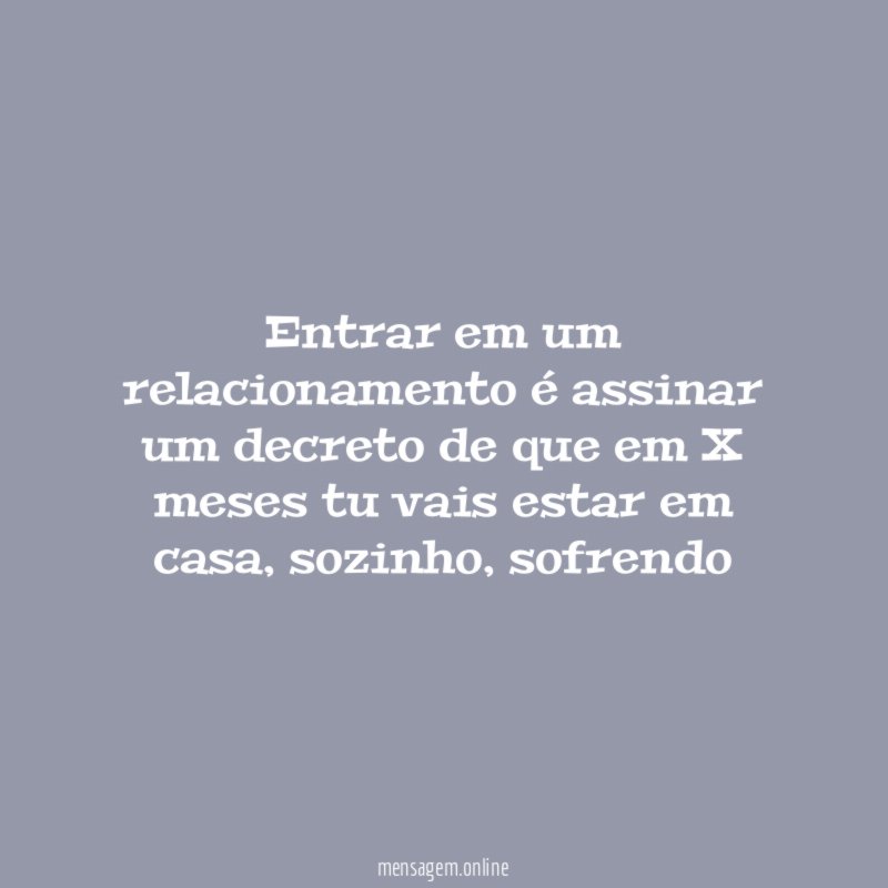 Entrar em um relacionamento é assinar um decreto