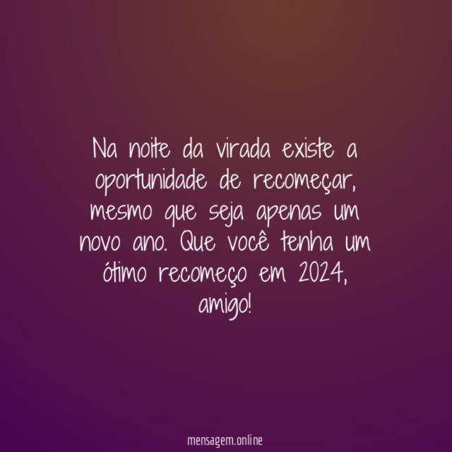Na noite da virada existe a oportunidade de recomeçar