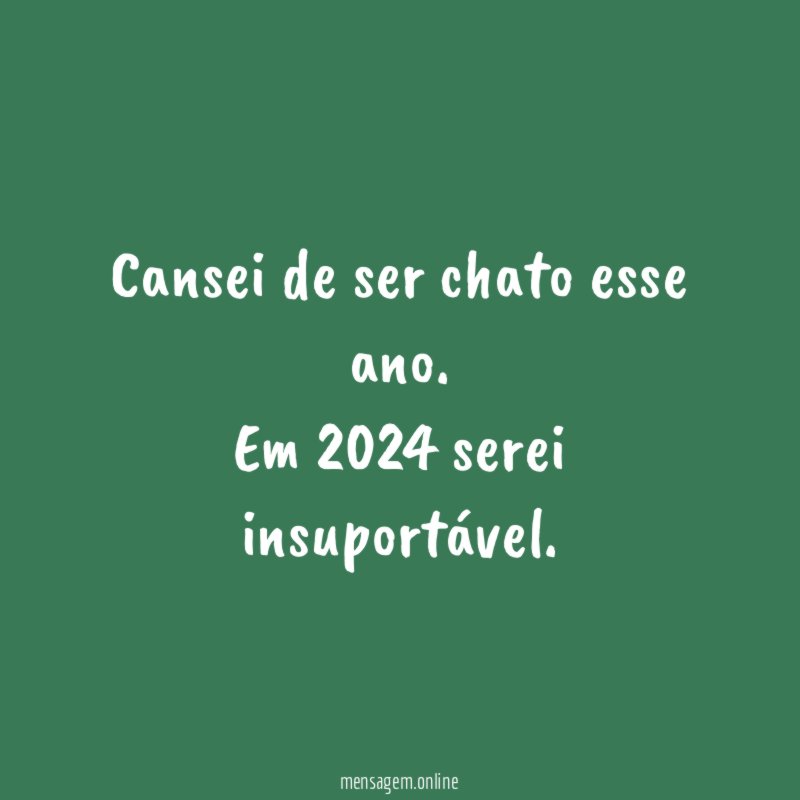 Cansei de ser chato esse ano