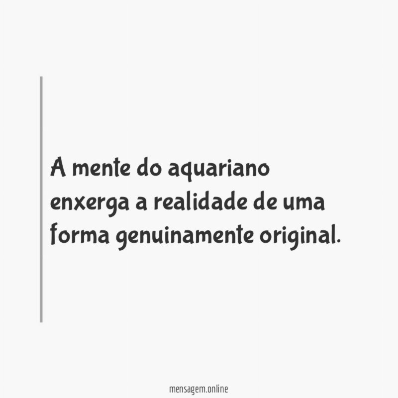 A mente do aquariano enxerga a realidade de uma forma genuinamente original