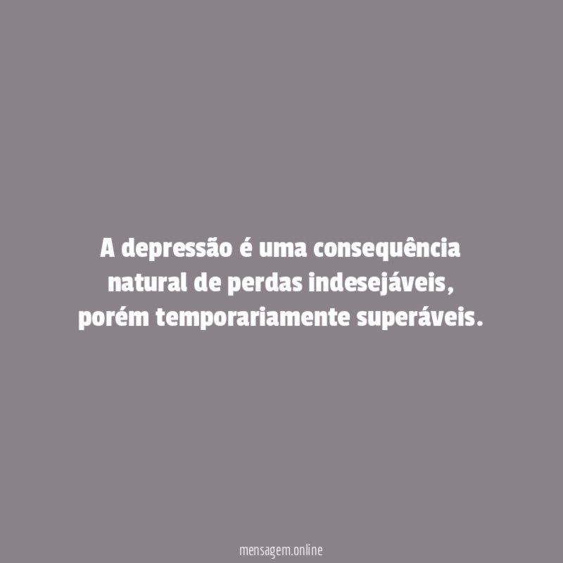 A depressão é uma consequência natural de perdas indesejáveis