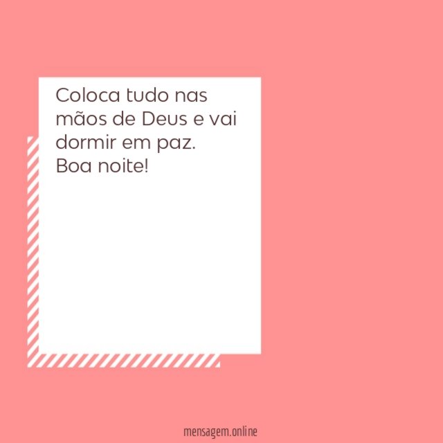 Coloca tudo nas mãos de Deus e vai dormir em paz