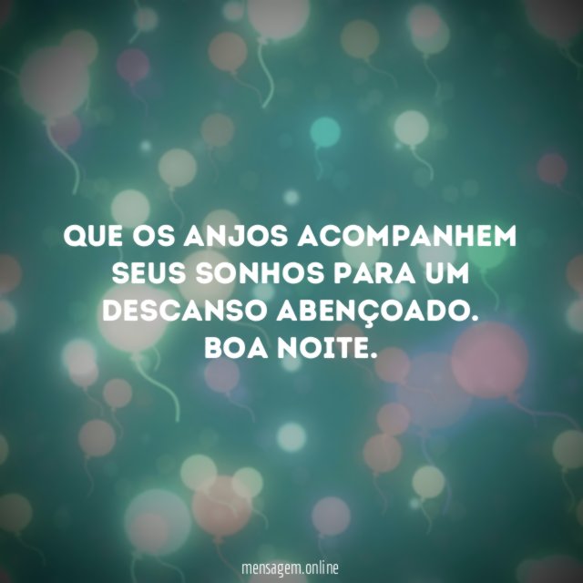 Que os anjos acompanhem seus sonhos para um descanso abençoado