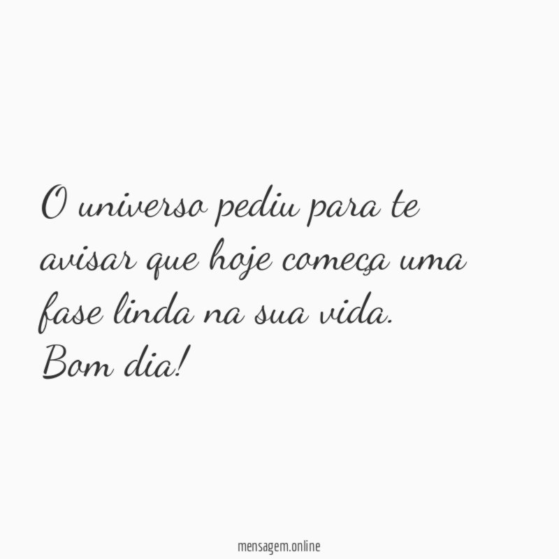 O universo pediu para te avisar que hoje