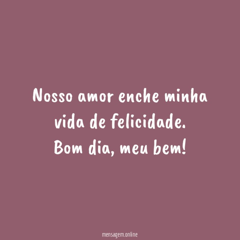 Nosso amor enche minha vida de felicidade