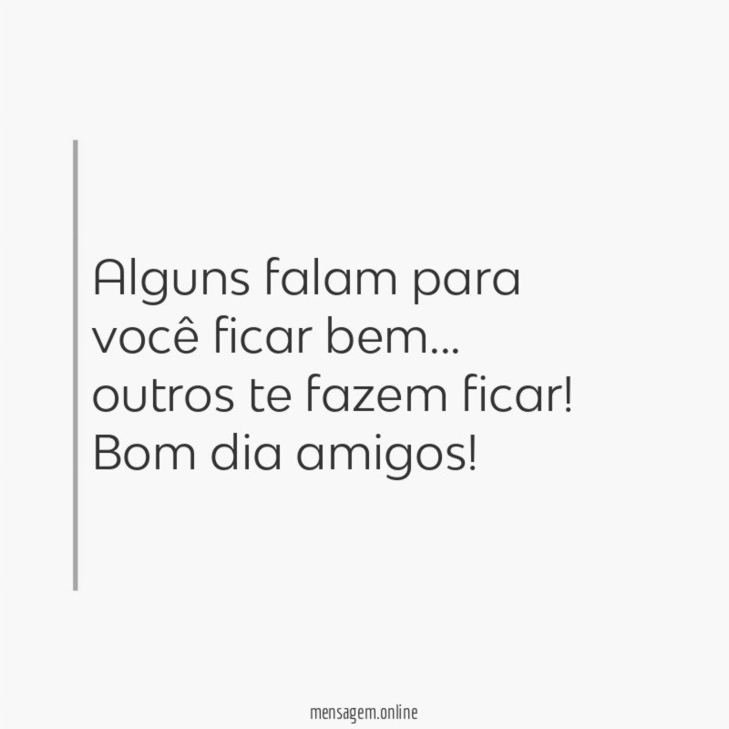 Alguns falam para você ficar bem