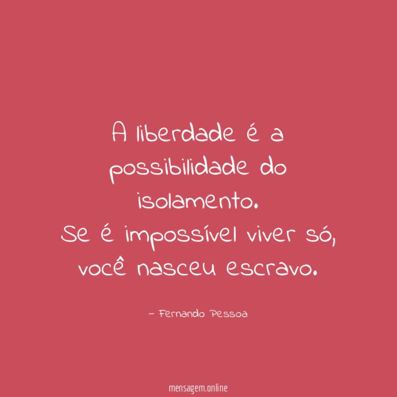 A liberdade é a possibilidade do isolamento