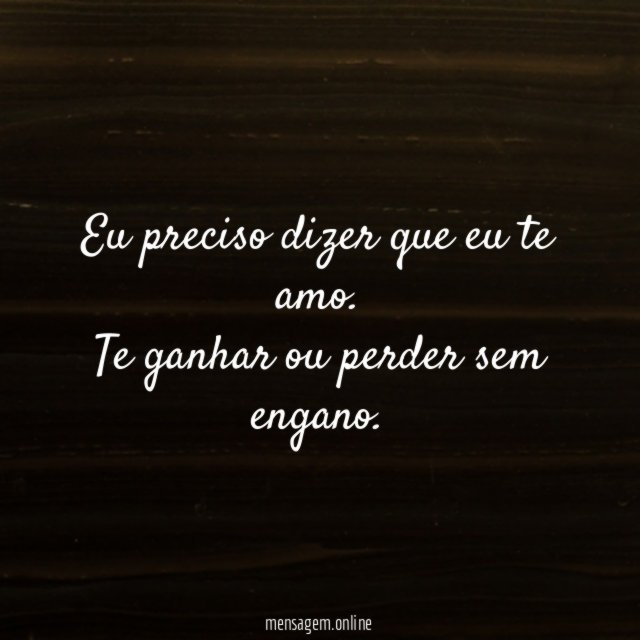 Eu preciso dizer que eu te amo