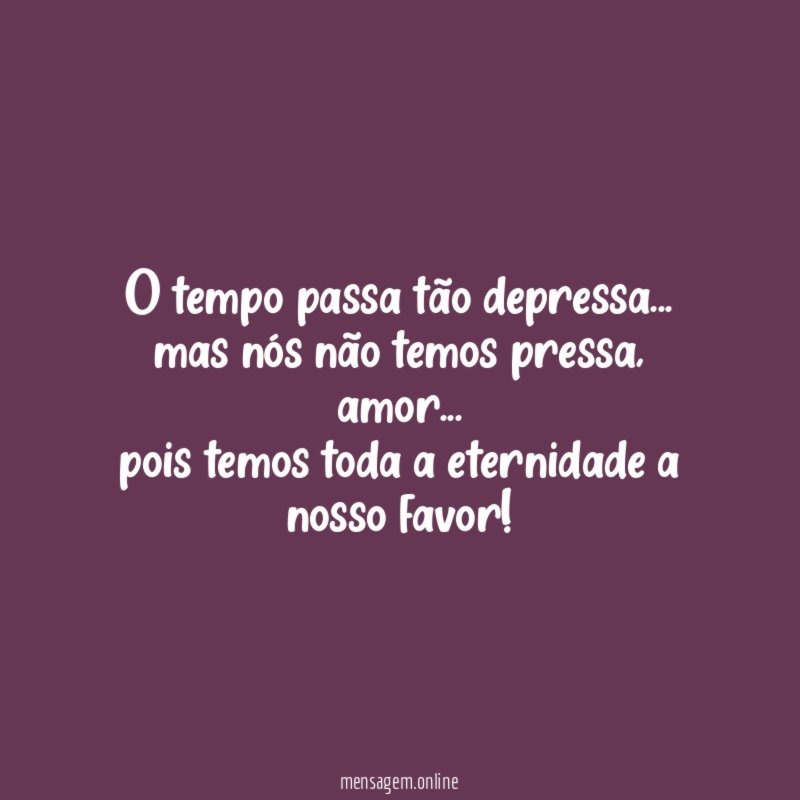 O tempo passa tão depressa