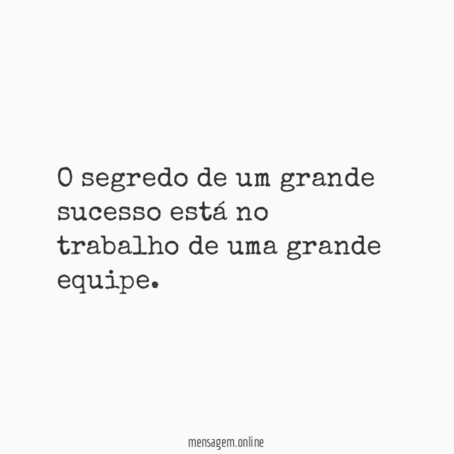 O segredo de um grande sucesso está no