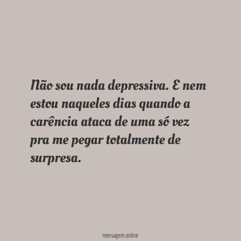 Não sou nada depressiva