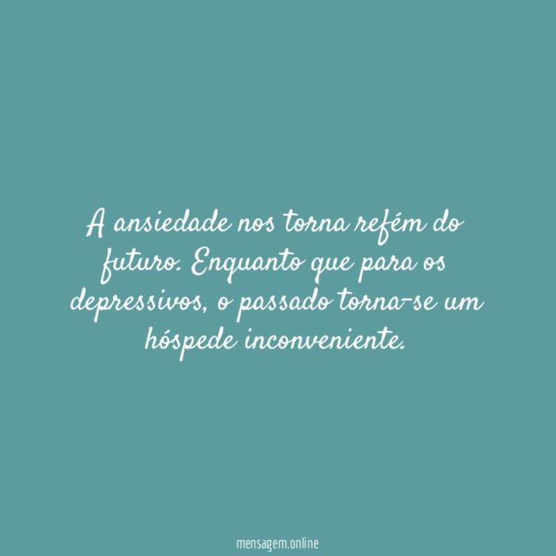 A ansiedade nos torna refém do futuro