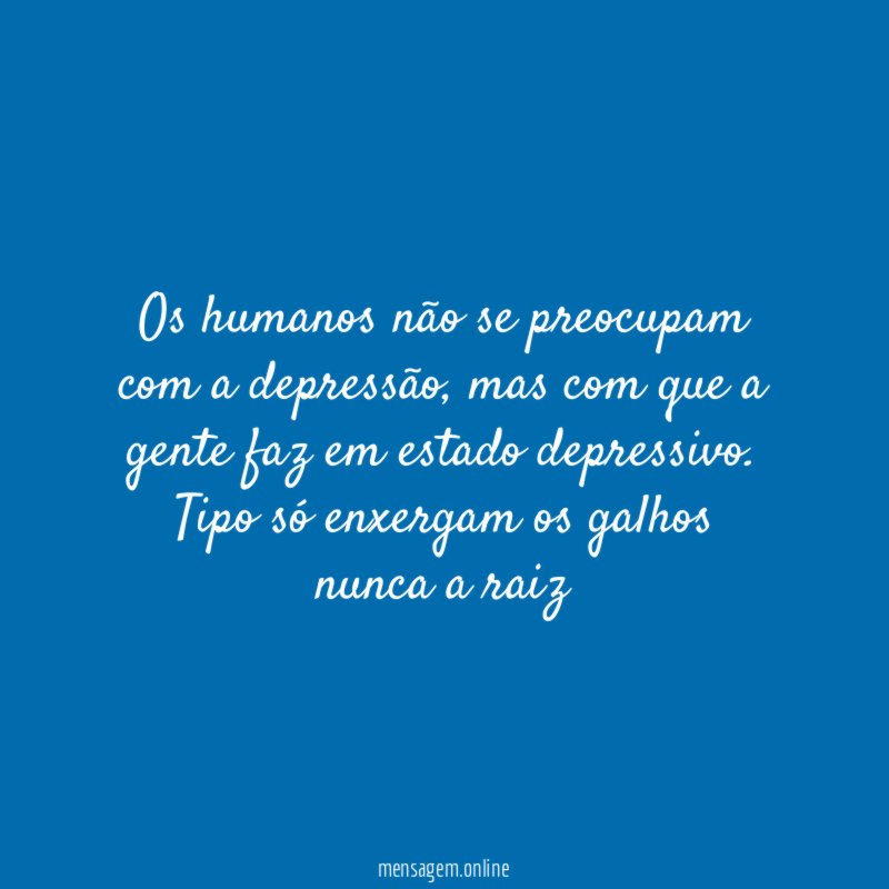 Os humanos não se preocupam com a depressão
