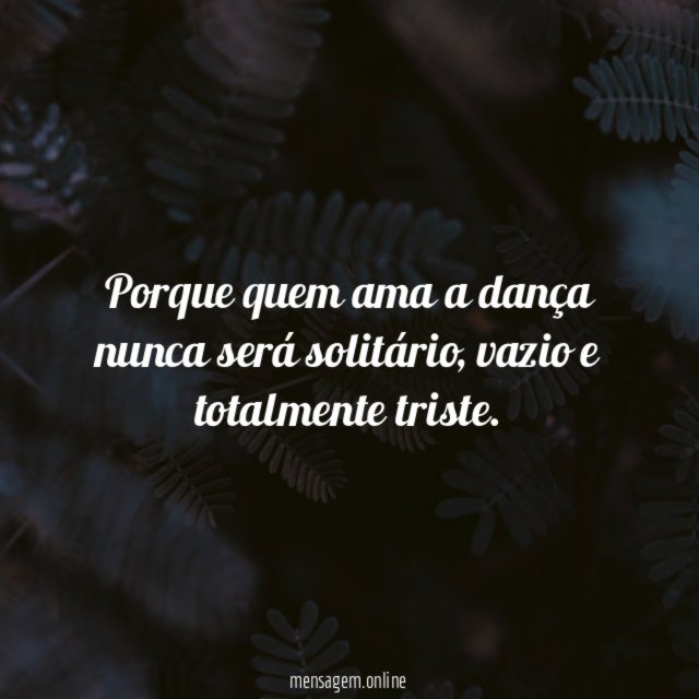 Porque quem ama a dança nunca será solitário
