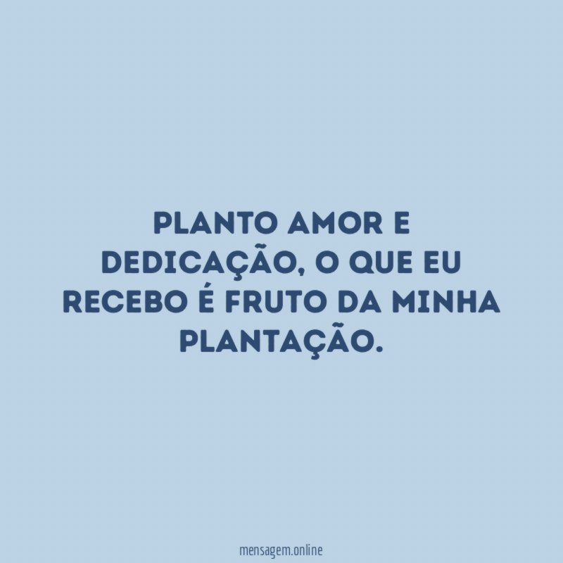 Planto amor e dedicação