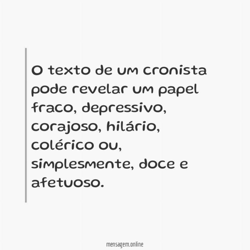 O texto de um cronista pode revelar um papel fraco