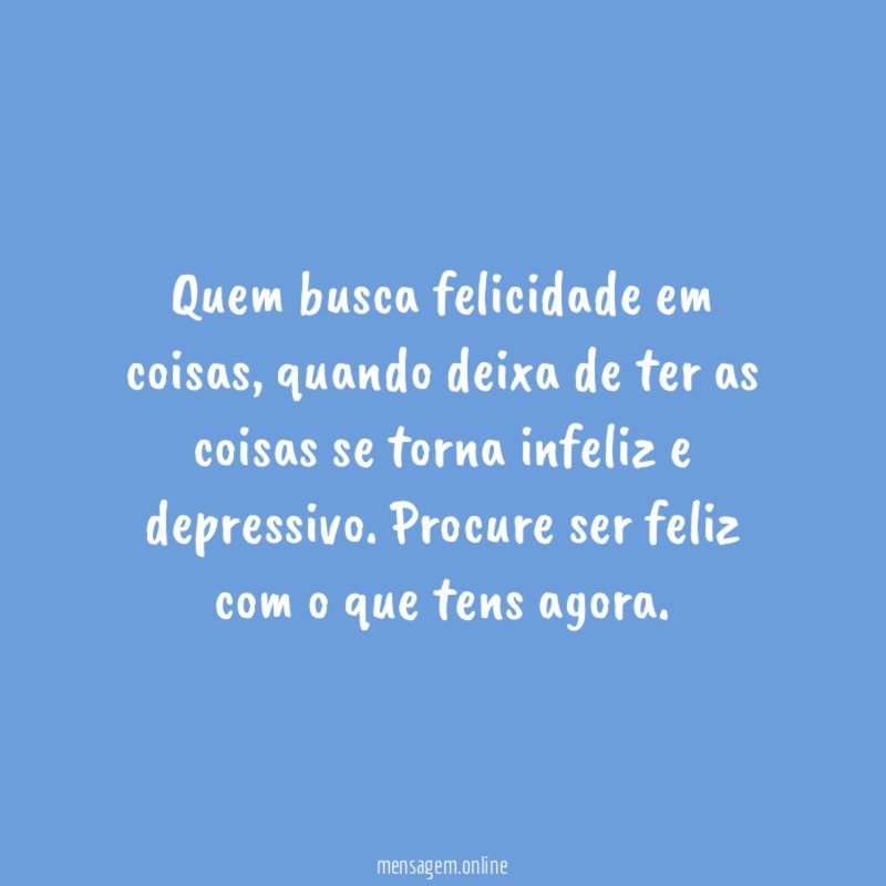 Quem busca felicidade em coisas
