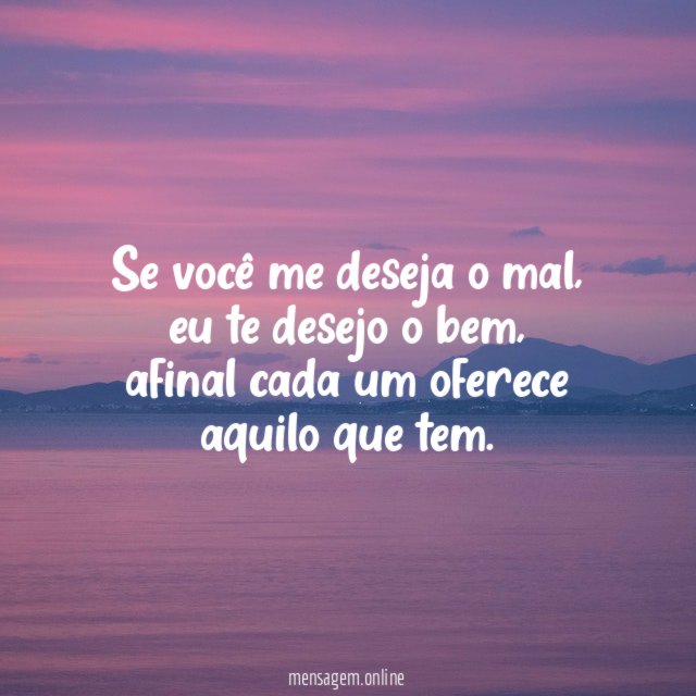 Se você me deseja o mal