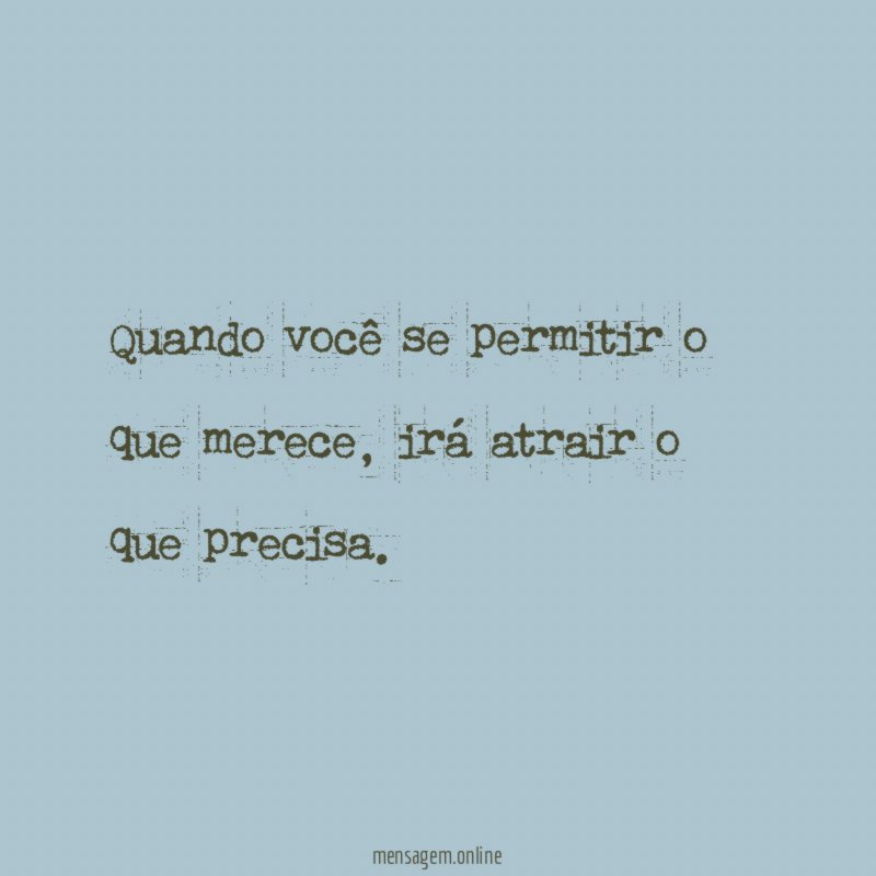 Quando você se permitir o que merece