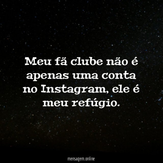 Meu fã clube não é apenas uma conta no Instagram