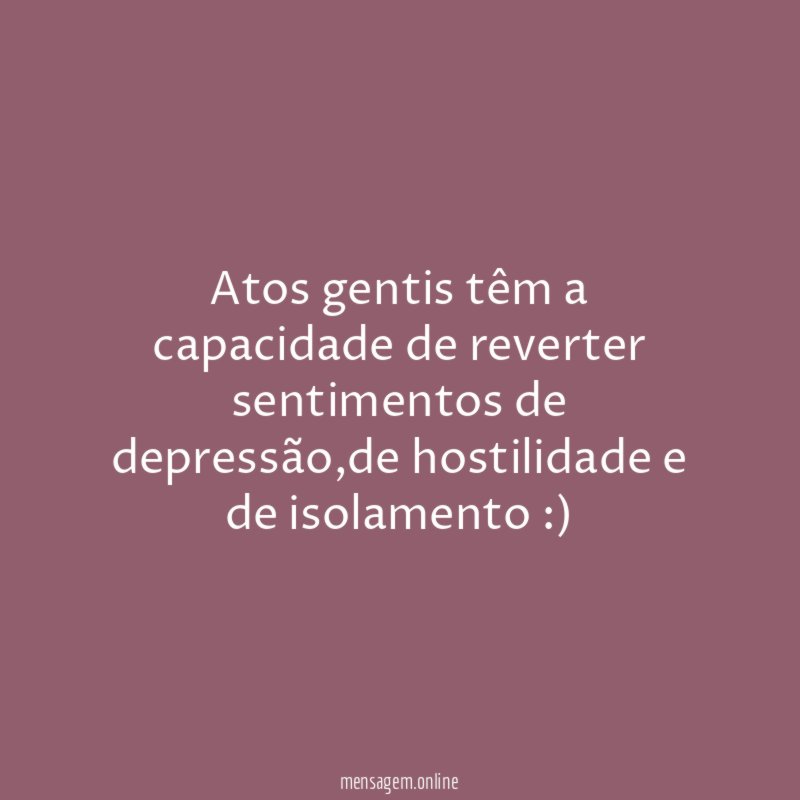 Atos gentis têm a capacidade de reverter sentimentos de depressão