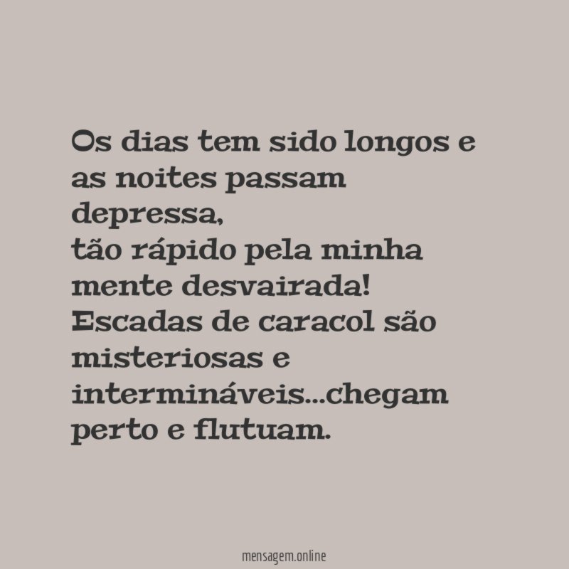 Os dias tem sido longos e as noites passam depressa