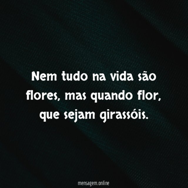 Nem tudo na vida são flores