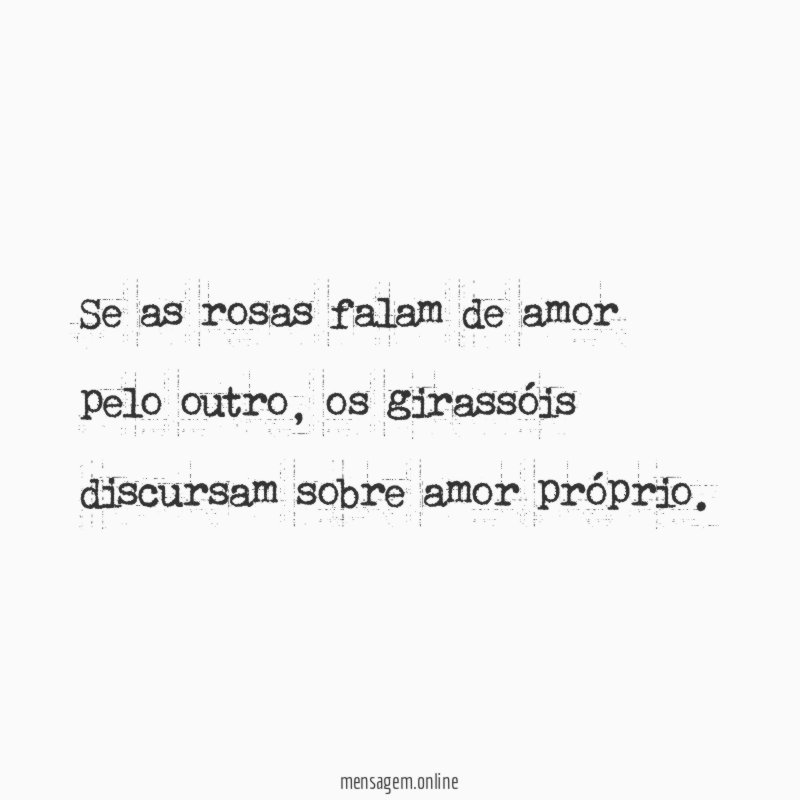 Se as rosas falam de amor pelo outro