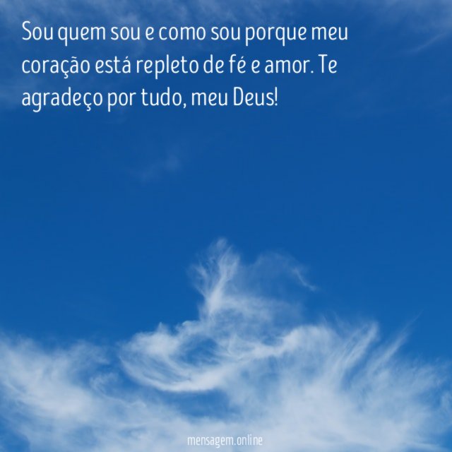Sou quem sou e como sou porque meu