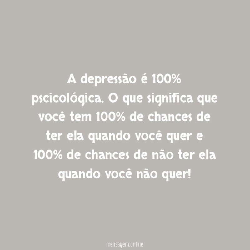 A depressão é 100% pscicológica
