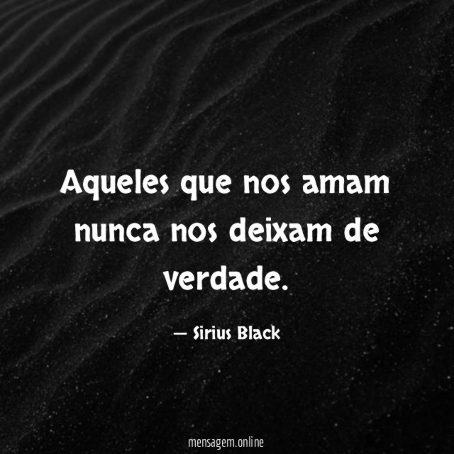 Aqueles que nos amam nunca nos deixam de verdade