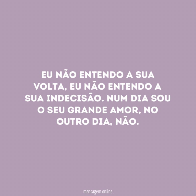 Eu não entendo a sua volta